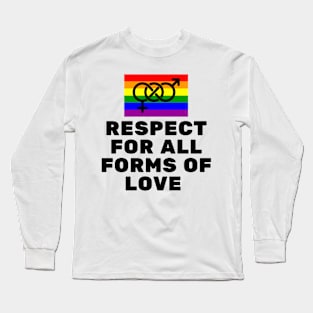 Respect for all forms of love Long Sleeve T-Shirt